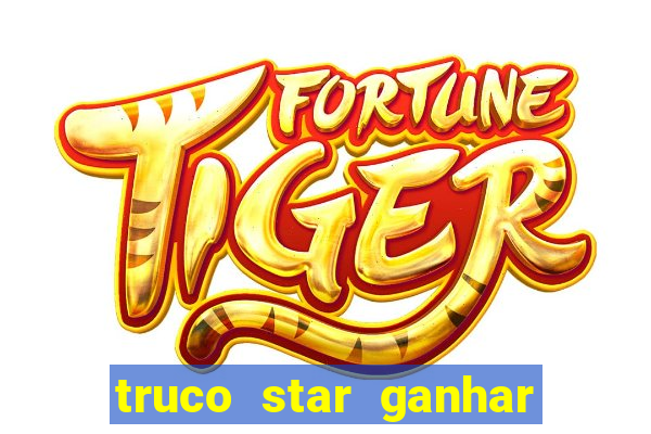 truco star ganhar dinheiro de verdade